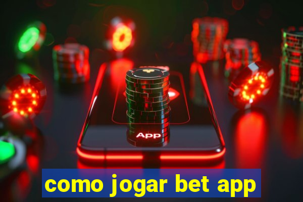 como jogar bet app