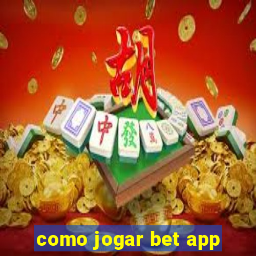 como jogar bet app