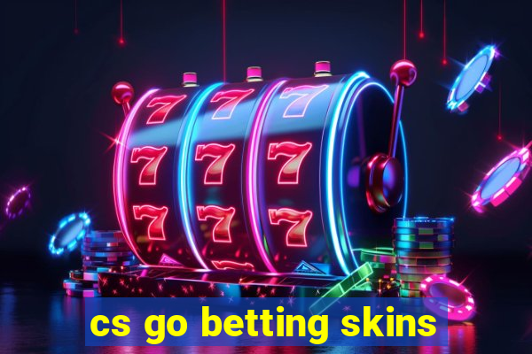 cs go betting skins