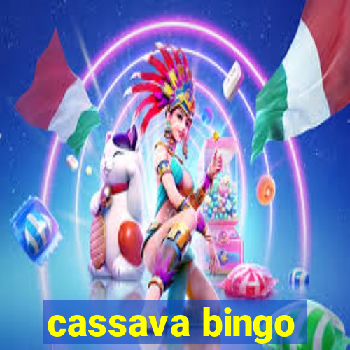 cassava bingo