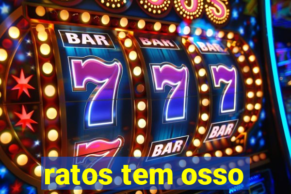 ratos tem osso