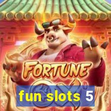 fun slots 5