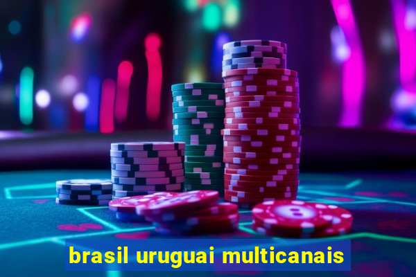 brasil uruguai multicanais