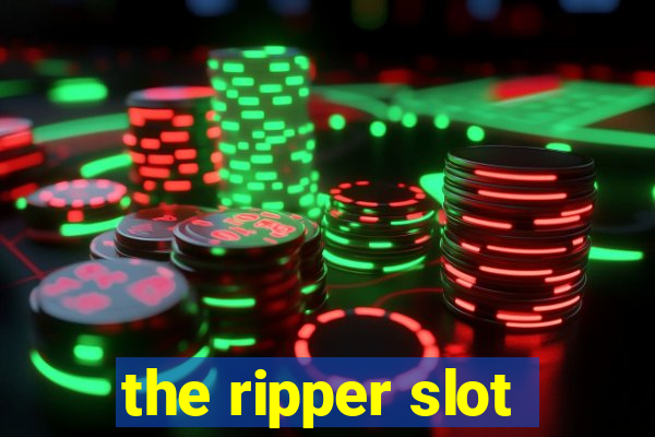 the ripper slot