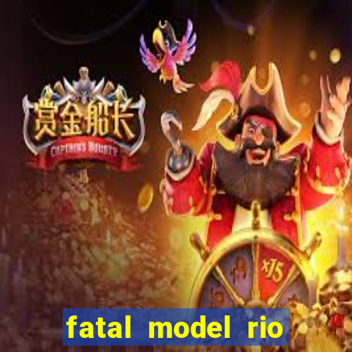 fatal model rio claro sp