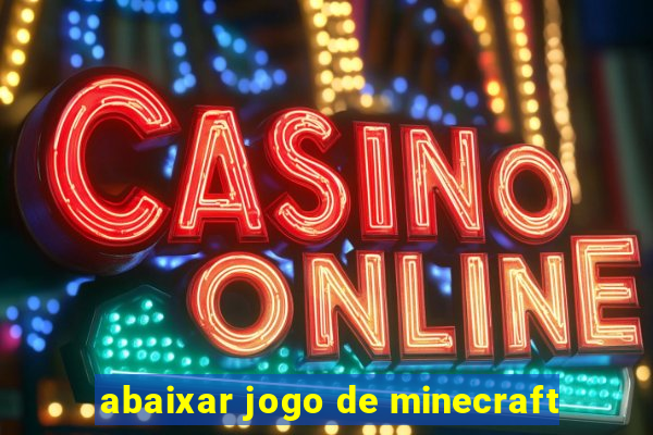 abaixar jogo de minecraft