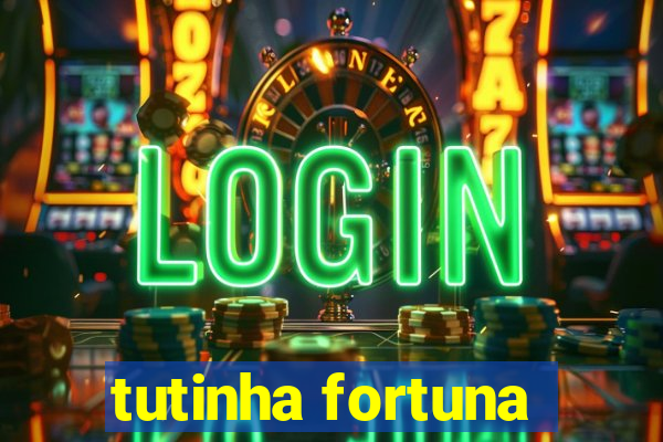 tutinha fortuna