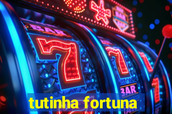 tutinha fortuna