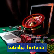 tutinha fortuna