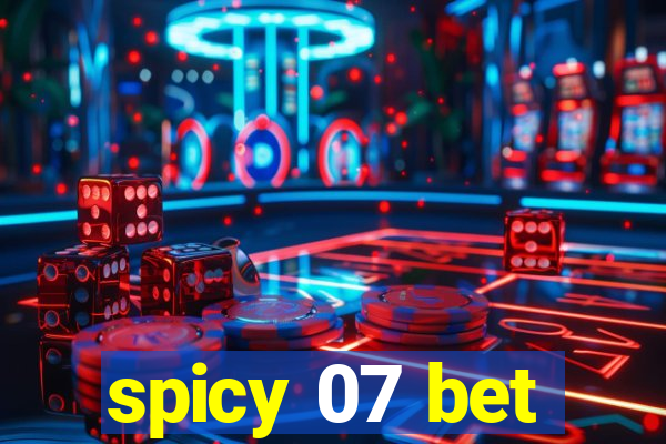 spicy 07 bet