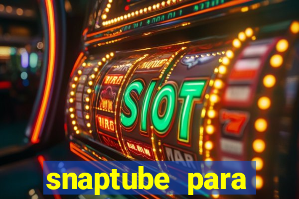 snaptube para windows 7