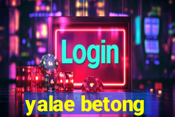 yalae betong