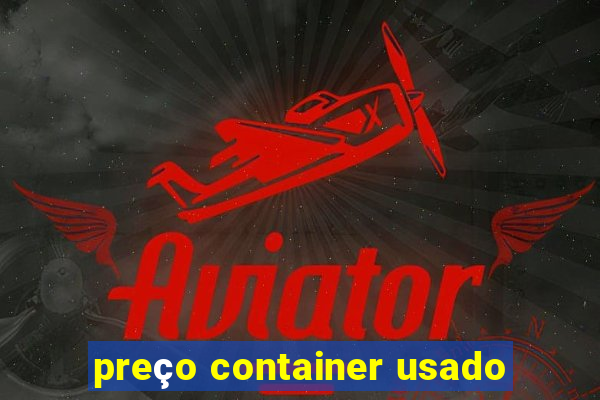 preço container usado