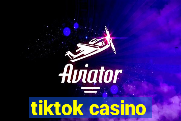 tiktok casino