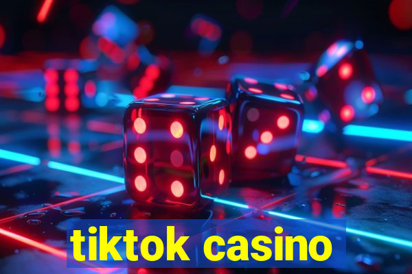 tiktok casino