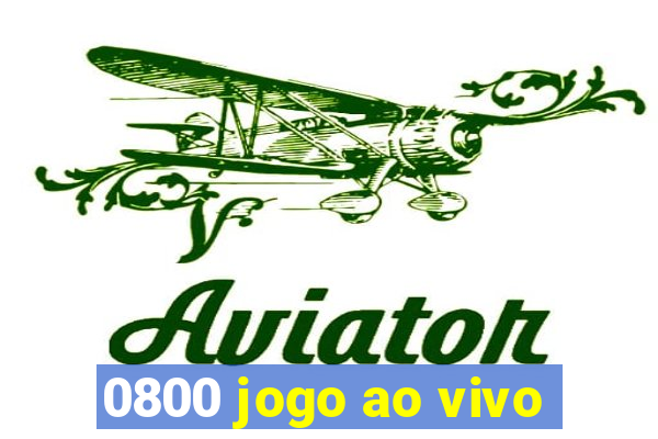 0800 jogo ao vivo