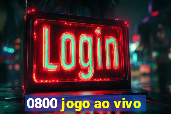 0800 jogo ao vivo