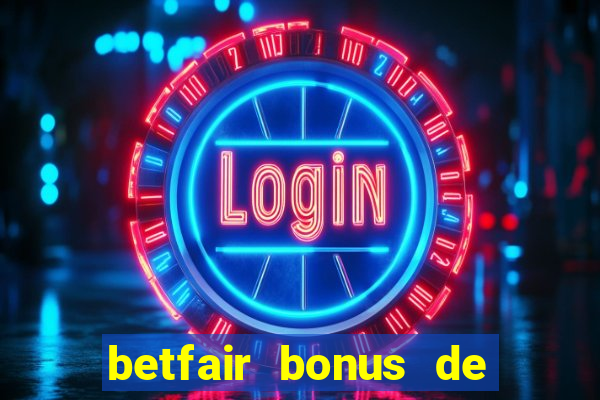 betfair bonus de boas vindas