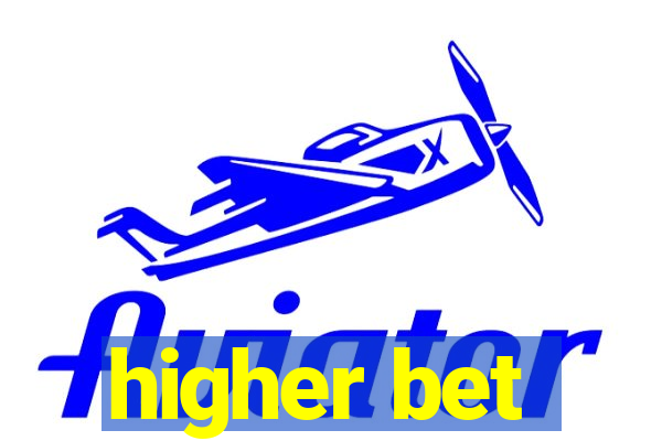 higher bet