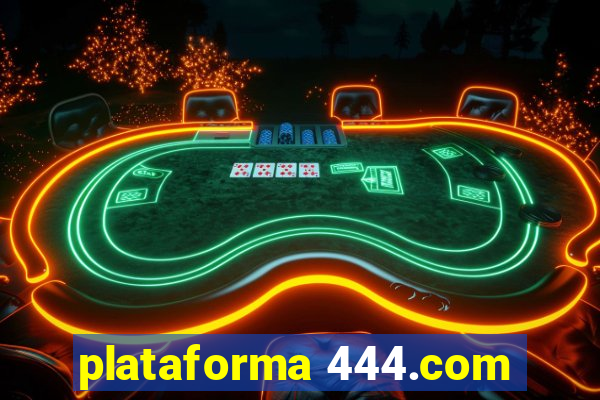 plataforma 444.com