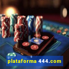 plataforma 444.com