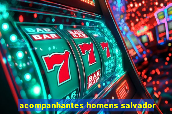 acompanhantes homens salvador