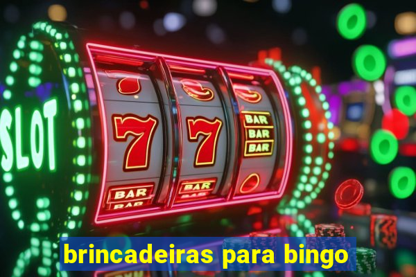 brincadeiras para bingo