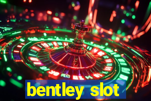 bentley slot