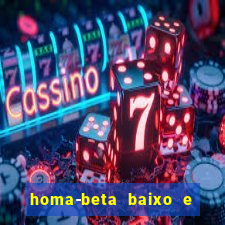 homa-beta baixo e glicose normal