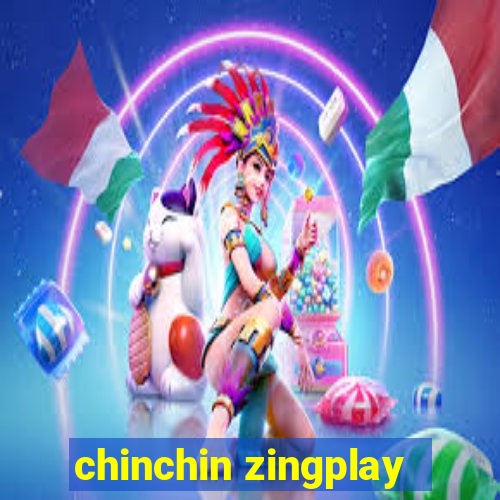 chinchin zingplay