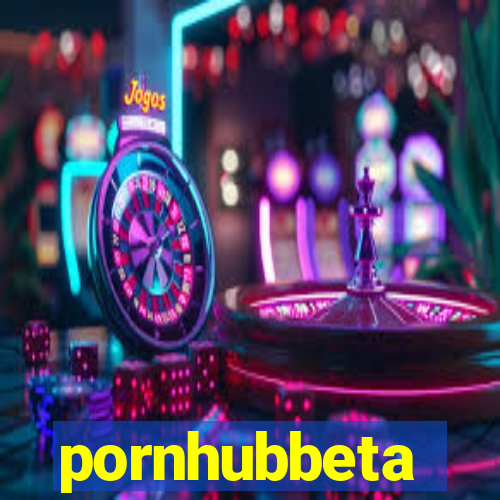 pornhubbeta