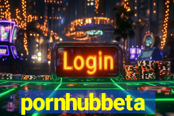 pornhubbeta