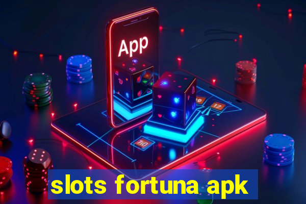 slots fortuna apk