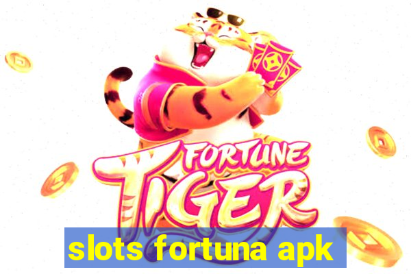 slots fortuna apk