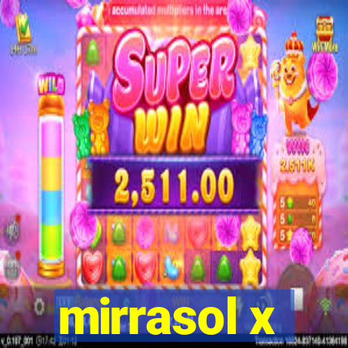 mirrasol x