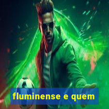 fluminense e quem