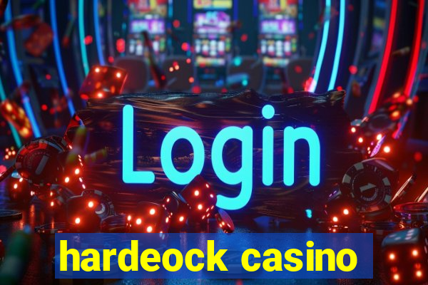 hardeock casino