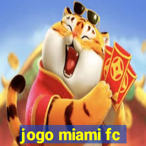 jogo miami fc