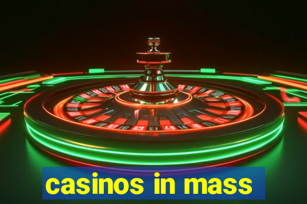 casinos in mass