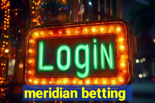 meridian betting