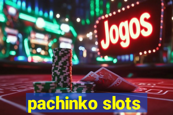 pachinko slots