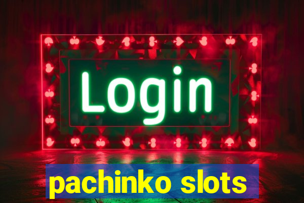 pachinko slots