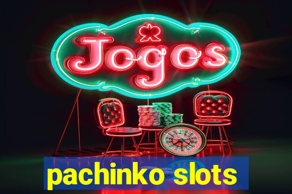 pachinko slots