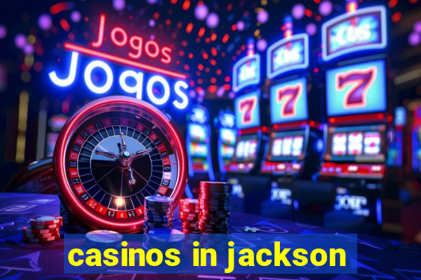 casinos in jackson