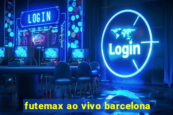 futemax ao vivo barcelona