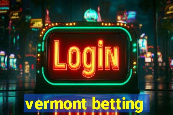 vermont betting