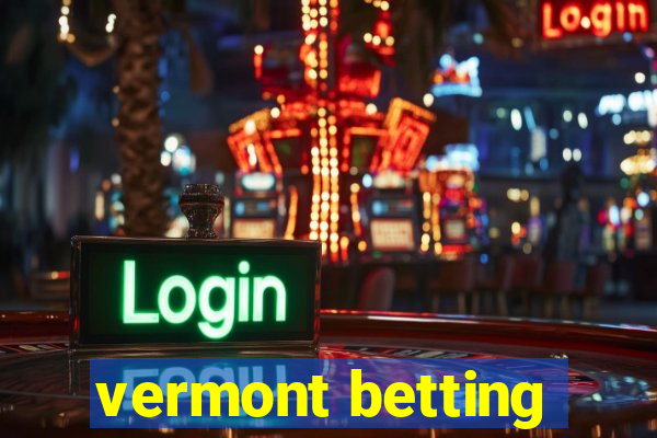 vermont betting