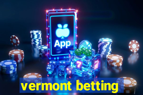 vermont betting