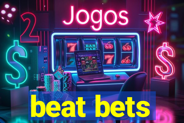 beat bets