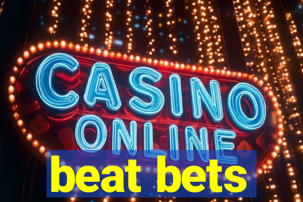 beat bets